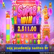 sua academia santos br